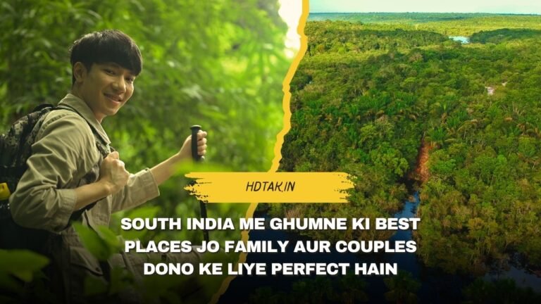 South India me ghumne ki best places jo family aur couples dono ke liye perfect hain