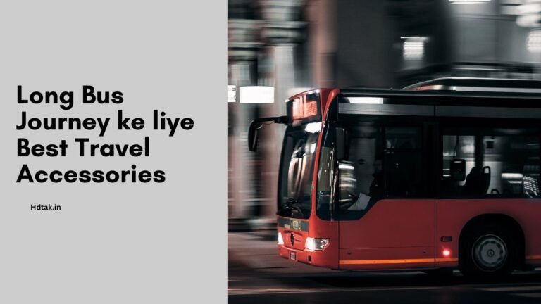 Long Bus Journey ke liye Best Travel Accessories