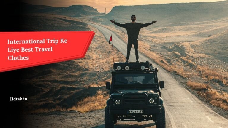 International Trip Ke Liye Best Travel Clothes